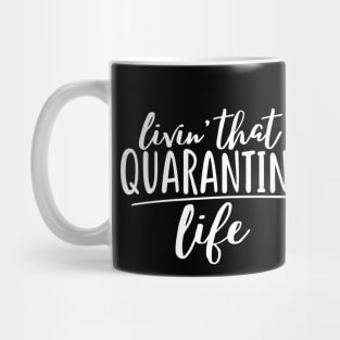 Livin that quarantine life Mug